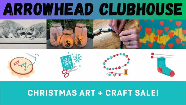 Arrowhead Clubhouse Art + Craft Sale!