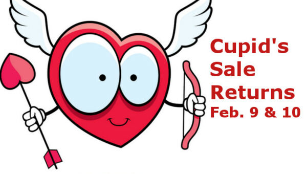 Cupid's Sale Returns Feb. 9th & 10th